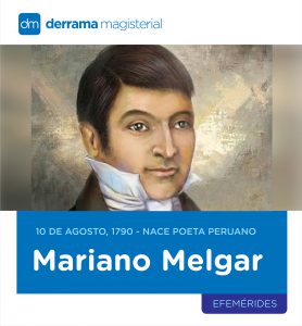Mariano Melgar: Trovador y héroe (10 de agosto de 1790)