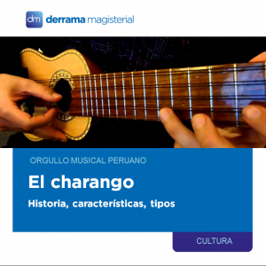 El charango: Orgullo musical peruano