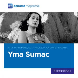 10 de septiembre: Nace cantante peruana Yma Súmac